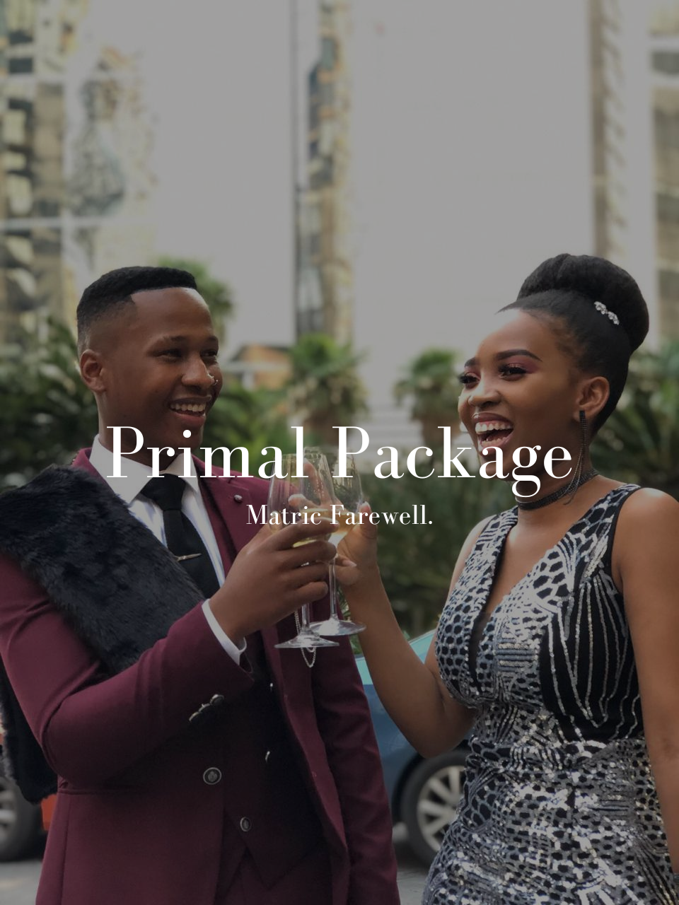 Primal Package | Matric Farewell